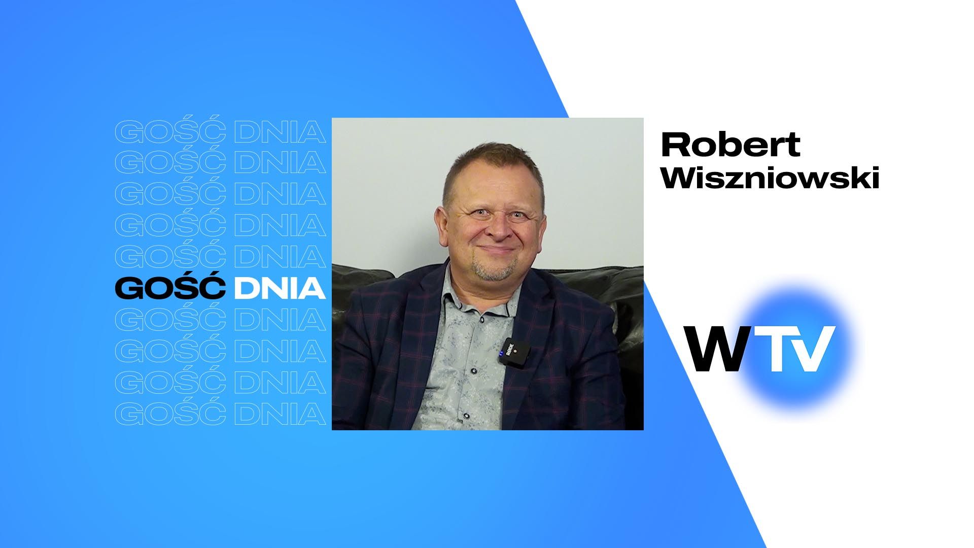 Gość Dnia - prof. Robert Wiszniowski